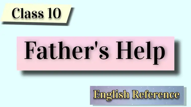 Class 10 - English Reference - Father's Help