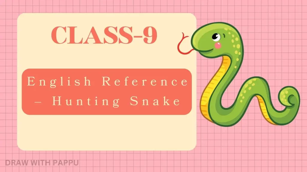 Class-9 – English Reference – Hunting Snake