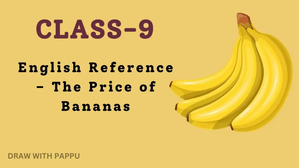 Class-9 – English Reference – The Price of Bananas