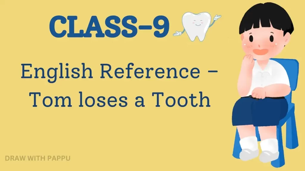 Class-9 – English Reference – Tom loses a Tooth