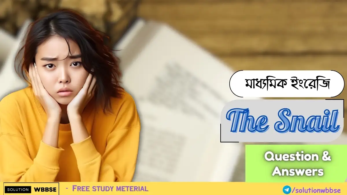 Class 10 – English Reference – The Snail – Question & Answers 1 Class 10 – English Reference – The Snail – Question & Answers