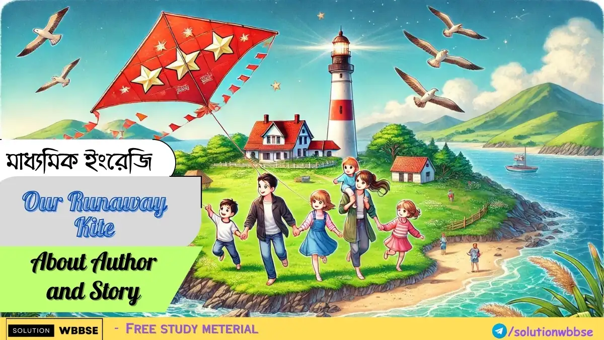 Class 10 English – Our Runaway Kite – About Author and Story