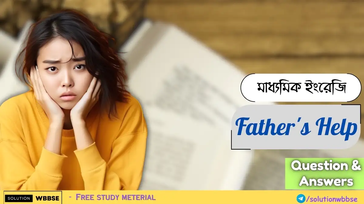 Class 10 – English Reference – Father’s Help - Question & Answers