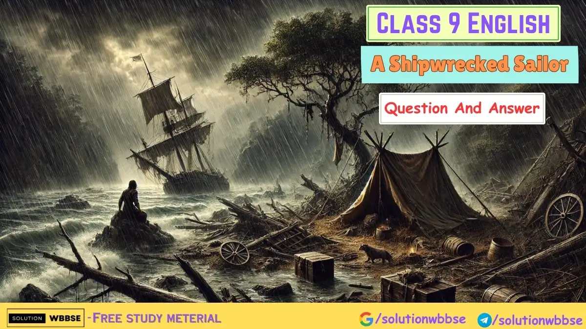 Class 9 – English – A Shipwrecked Sailor – Question and Answers