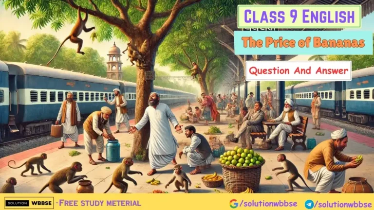 Class 9 – English – The Price of Bananas – Question and Answer