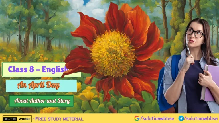 Class 8 English – An April Day – About Author and Story