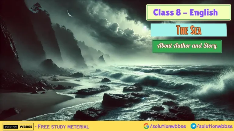 Class 8 English – The Sea – About Author and Story