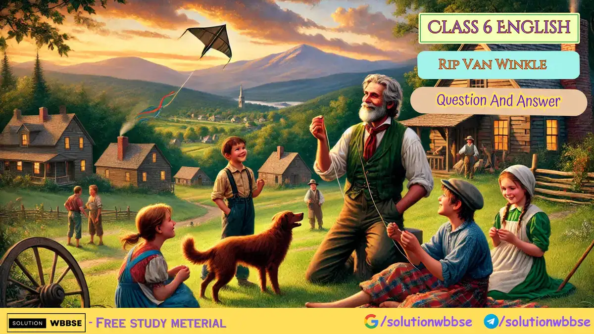 Class 6 English – Rip Van Winkle – Question And Answer 1 Class 6 English – Rip Van Winkle – Question And Answer