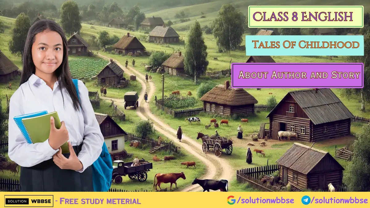 Class 8 English – Tales Of Childhood – About Author and Story