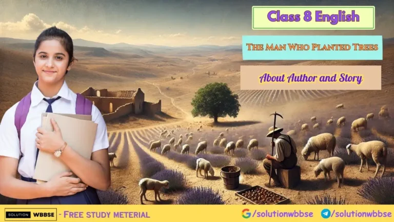 Class 8 English – The Man Who Planted Trees – About Author and Story