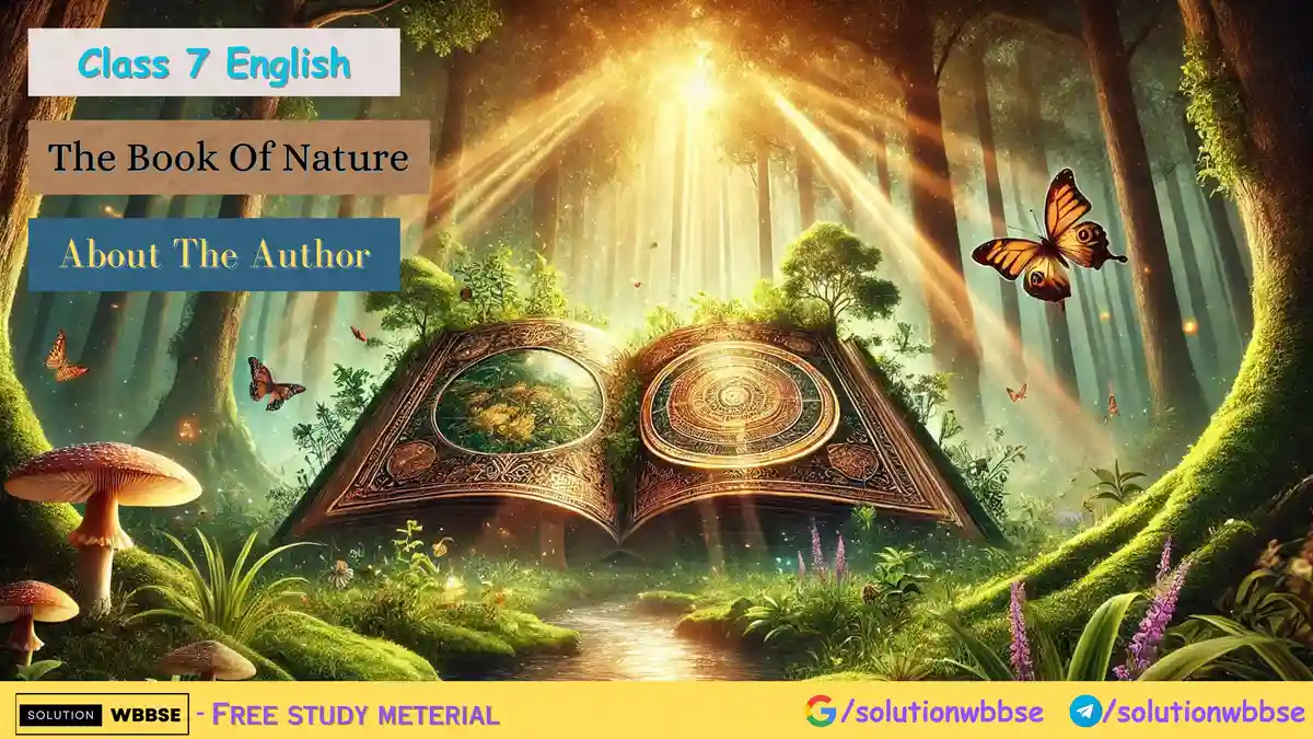 Class 7 English – The Book Of Nature – About The Author